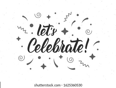 Let's Celebrate. Modern brush lettering quote with decorative elements. Vector illustration