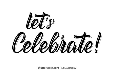 Let's Celebrate. Modern calligraphy inscription in black ink. Vector illustration