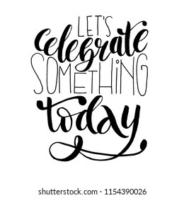 Lets Celebrate Something Today Inspirational Motivational Stock Vector ...