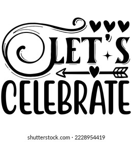 Let's Celebrate  T shirt design Vector File