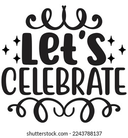 let's celebrate t shirt design