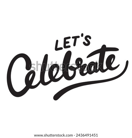 Let's Celebrate text banner on transparent background. Hand drawn vector art.