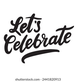 Let's Celebrate text in black color isolated on transparent background. Hand drawn vector art.