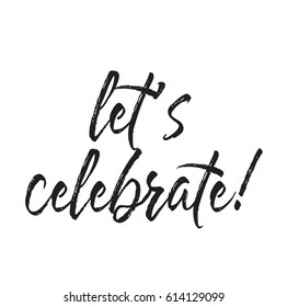 let's celebrate, text design. Vector calligraphy. Typography poster. Usable as background.