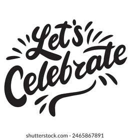 Let's Celebrate text lettering. Hand drawn vector art.