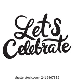 Let's Celebrate text lettering. Hand drawn vector art.