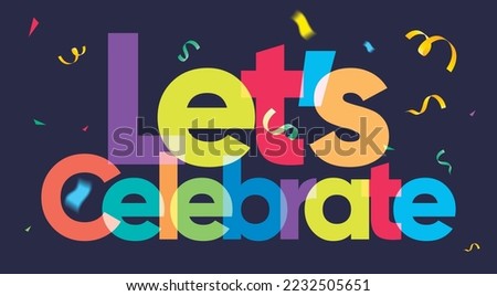 Let's celebrate typography with colorful lettering on dark background, vector exploding confetti Stock fotó © 