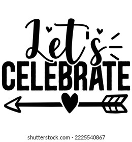 let's celebrate vector file t shirt design