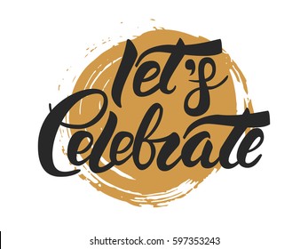 Let's Celebrate Vector Hand Lettering With Golden Ink Drop At The Background