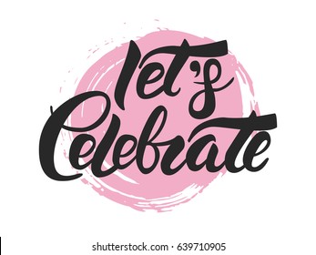 Let's Celebrate vector hand lettering with confetti at the background