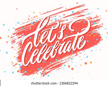 Let's celebrate. Vector lettering.