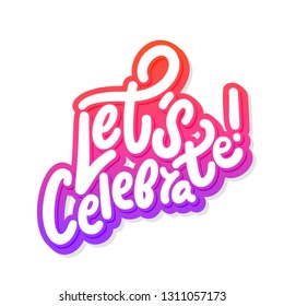 Let's celebrate. Vector lettering.