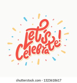 Let's celebrate. Vector lettering.