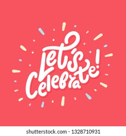 Let's celebrate. Vector lettering.