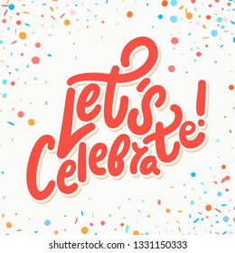 Let's celebrate. Vector lettering.