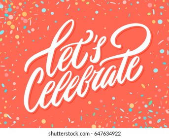 Let's celebrate. Vector lettering.