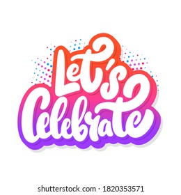 Let's celebrate. Vector lettering banner.