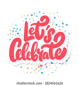 Let's celebrate. Vector lettering banner.