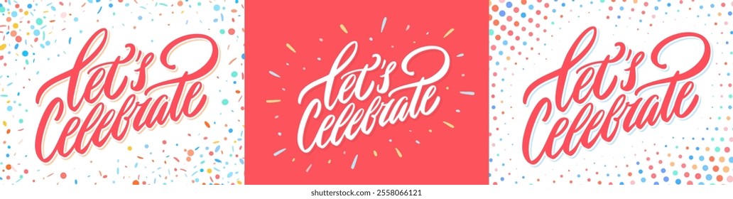 Let's celebrate. Vector typography. Three color and design variations.