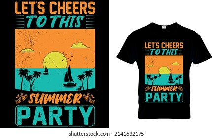 LET'S CHEERS TO THIS SUMMER PARTY CUSTOM T SHIRT .