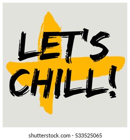 Let's Chill! (Brush Lettering Vector Illustration Design)
