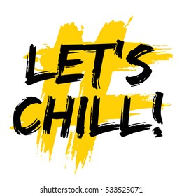 Let's Chill! (Brush Lettering Vector Illustration Design)