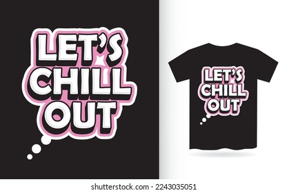 Let's chill out lettering design for t shirt