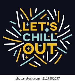 Let's Chill Out typography motivational quote design