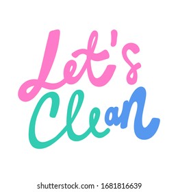 Let's clean. Sticker for social media content. Vector hand drawn illustration design. Bubble pop art comic style poster, t shirt print, post card, video blog cover