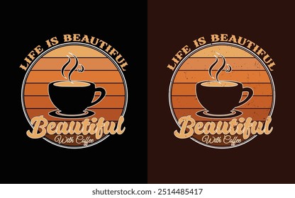 Let's Coffee , life is beautiful with coffee, vector, coffee queen , trendy coffee t-shirt design.