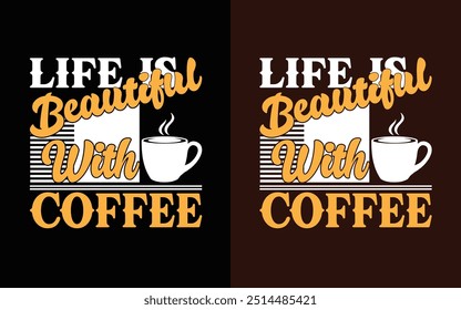 Let's Coffee , life is beautiful with coffee, vector, coffee queen , trendy coffee t-shirt design.