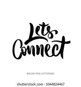 Let's connect- modern hand written lettering isolated on white background. Unique brush pen lettering.