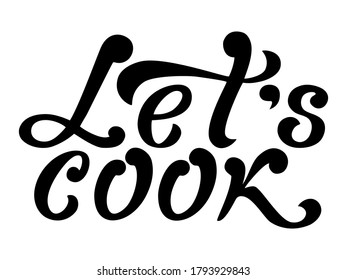 Let:s cook - beautiful handwritten black and white vector lettering isolated on a white background.