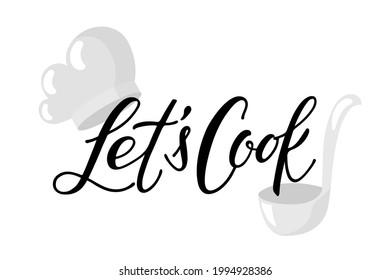 Lets Cook Calligraphy text with ook cap and ladle. Culinary course poster concept. Hand written brush Lettering. Vector for wall decor, culinary school, food company, cooking shop emblem. Let's cook