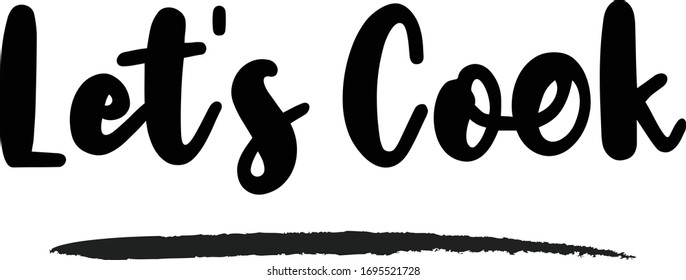 Let's Cook - inspirational quote, typography art with brush texture. Black vector phase isolated on white 
background. Lettering for posters, cards design, T-Shirts.