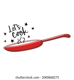 Let's cook kitchen quote on fry pan. Vector illustration.