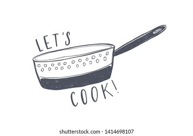 Let's Cook motivational phrase written with elegant font and decorated by colander. Stylish lettering and kitchen utensil for cooking isolated on white background. Monochrome vector illustration.