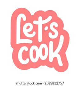 let's cook sticker fashion trendy cool vector illustration template design