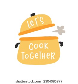 Let's cook together. Hand drawn vector illustration. For badges, labels, logo, bakery, street festival, farmers market, country fair, shop, kitchen classes, cafe, food studio