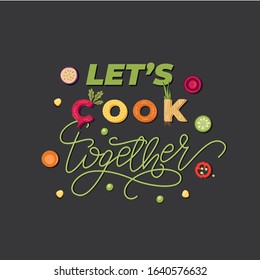 Let's Cook Together - lettering poster design. Vector illustration.