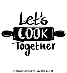 lets cook together lettering in roll