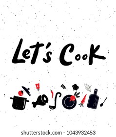 Let's cook. Unique hand drawn lettering poster with cooking proccess. Ideal for cooking classess, food studio.