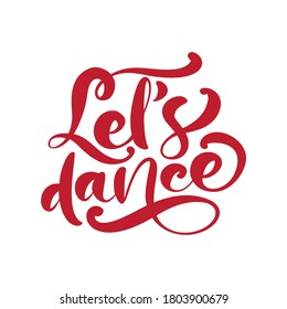 Lets Dance hand drawn calligraphy lettering modern vector text. Ink illustration. Design for fitness banner, poster, card, invitation, flyer, brochure. Isolated on white background.