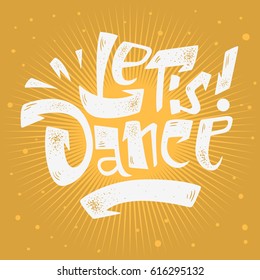 Let's Dance Hand Drawn Custom Lettering Musical Poster Print Design . Vector Graphic.