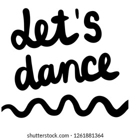 Let's dance hand drawn lettering for prints posters banners presentation background stickers pins t shirts articles journals cards postcards