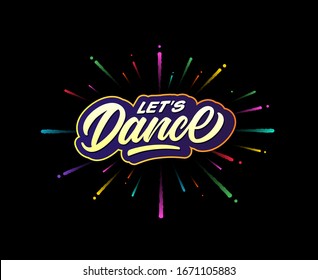 Let's Dance. Hand Lettered phrase.Vector lettering banner.