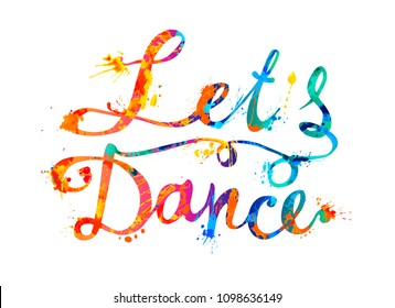 Lets dance. Hand written vector doodle font inscription of splash paint letters