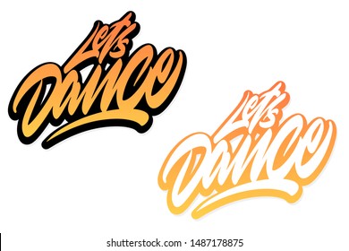 Lets dance Handwritten vector lettering design. Vector calligraphy illustration isolated. Typography for banners, badges, postcard, t-shirt, prints, posters.