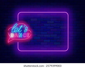 Lets dance neon advertising. Music night club. Empty purple frame and typography. Vector stock illustration