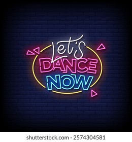 lets dance now neon sign with brick wall background vector